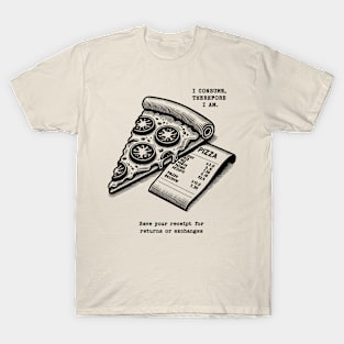 I Consume Therefore I Am - Pizza T-Shirt